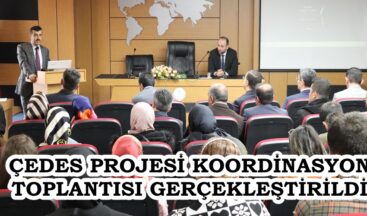 ÇEDES PROJESİ KOORDİNASYON TOPLANTISI GERÇEKLEŞTİRİLDİ.