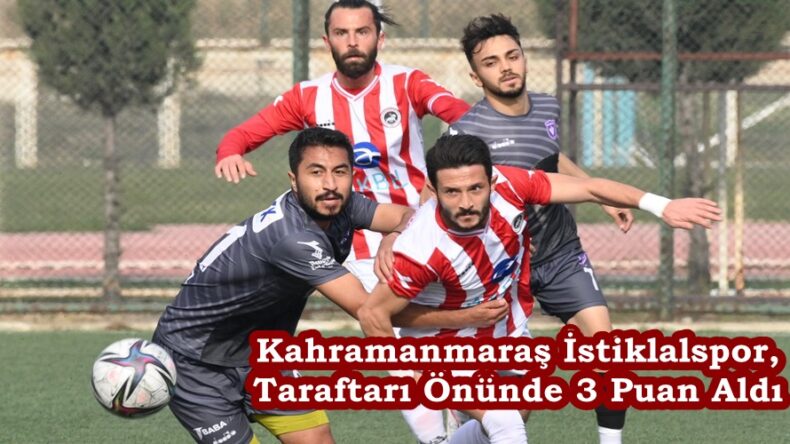 Kahramanmaraş İstiklalspor, Taraftarı Önünde 3 Puan Aldı.