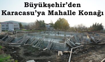 Büyükşehir’den Karacasu’ya Mahalle Konağı.