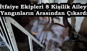 İtfaiye Ekipleri 8 Kişilik Aileyi Yangınların Arasından Çıkardı.