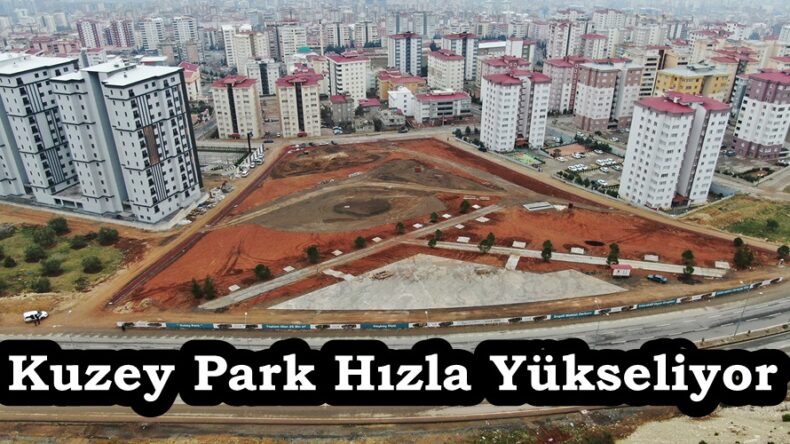 Kuzey Park Hızla Yükseliyor.