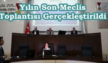 Yılın Son Meclis Toplantısı Gerçekleştirildi.