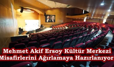 Mehmet Akif Ersoy Kültür Merkezi Misafirlerini Ağırlamaya Hazırlanıyor.