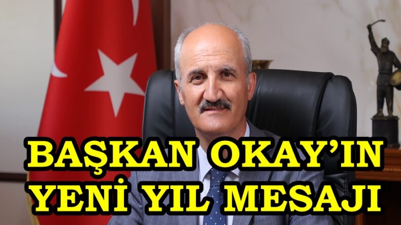 BAŞKAN OKAY’IN YENİ YIL MESAJI