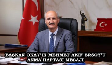 BAŞKAN OKAY’IN MEHMET AKİF ERSOY’U ANMA GÜNÜ MESAJI.