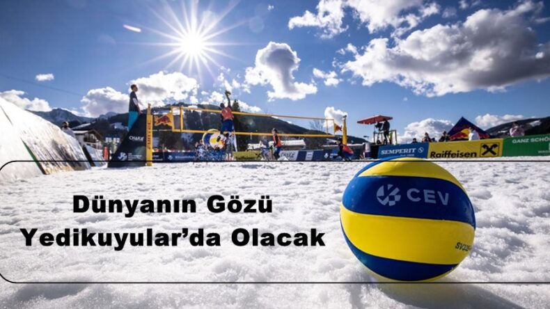 Dünyanın Gözü Yedikuyular’da Olacak.