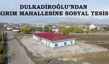 DULKADİROĞLU’NDAN KIRIM MAHALLESİNE SOSYAL TESİS.