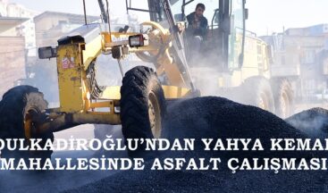 DULKADİROĞLU’NDAN YAHYA KEMAL MAHALLESİNDE ASFALT ÇALIŞMASI.