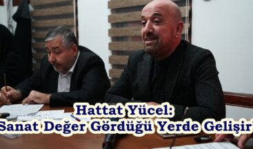 Hattat Yücel: “Sanat Değer Gördüğü Yerde Gelişir”