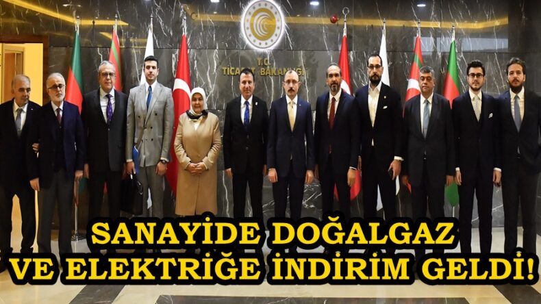 SANAYİDE DOĞALGAZ VE ELEKTRİĞE İNDİRİM GELDİ!