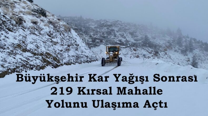 Büyükşehir Kar Yağışı Sonrası 219 Kırsal Mahalle Yolunu Ulaşıma Açtı.
