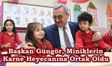 Başkan Güngör, Miniklerin Karne Heyecanına Ortak Oldu.