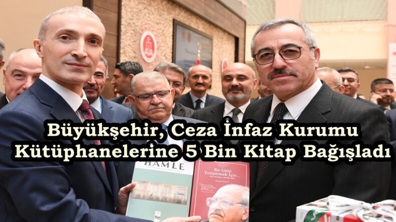 Büyükşehir, Ceza İnfaz Kurumu Kütüphanelerine 5 Bin Kitap Bağışladı.