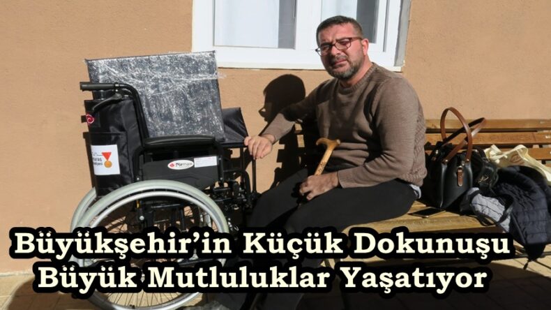 Büyükşehir’in Küçük Dokunuşu Büyük Mutluluklar Yaşatıyor.