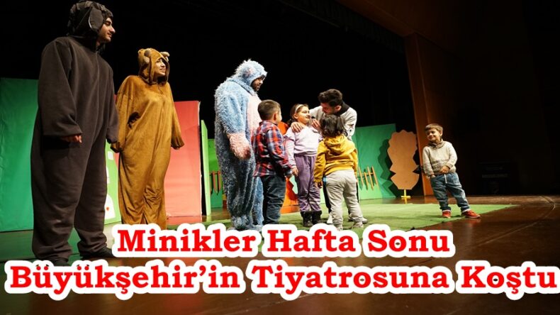 Minikler Hafta Sonu Büyükşehir’in Tiyatrosuna Koştu.