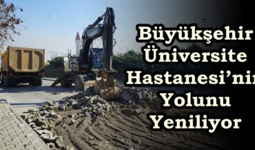 Büyükşehir Üniversite Hastanesi’nin Yolunu Yeniliyor.