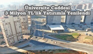 Üniversite Caddesi 3 Milyon TL’lik Yatırımla Yenilendi.