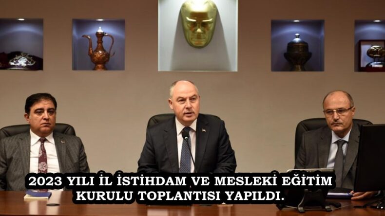 2023 YILI İL İSTİHDAM VE MESLEKİ EĞİTİM KURULU TOPLANTISI YAPILDI.