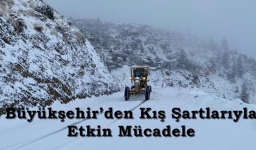 Büyükşehir’den Kış Şartlarıyla Etkin Mücadele.
