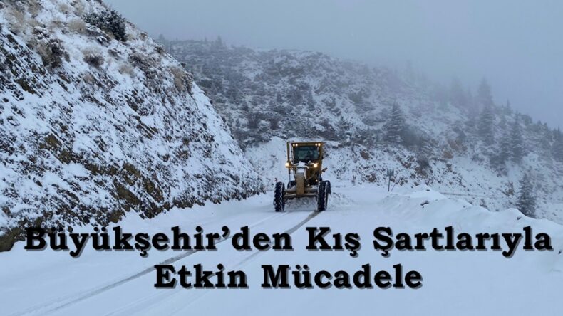 Büyükşehir’den Kış Şartlarıyla Etkin Mücadele.