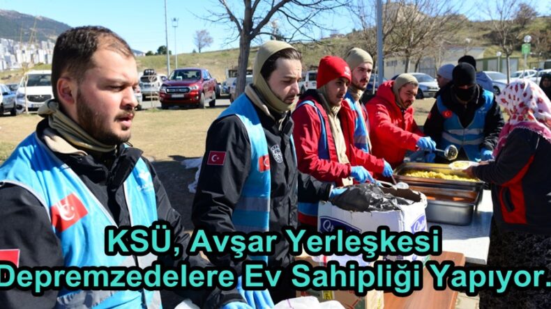 KSÜ, Avşar Yerleşkesi Depremzedelere Ev Sahipliği Yapıyor.