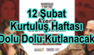12 Şubat Kurtuluş Haftası Dolu Dolu Kutlanacak.
