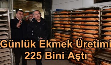 Günlük Ekmek Üretimi 225 Bini Aştı.