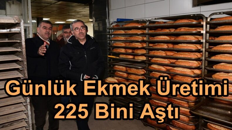 Günlük Ekmek Üretimi 225 Bini Aştı.