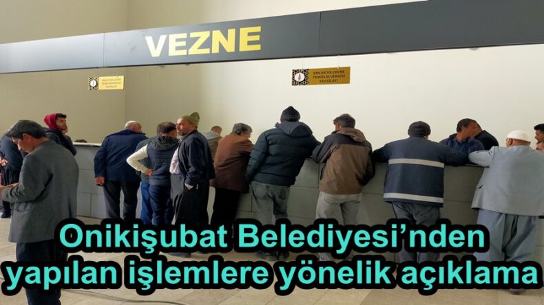 Onikişubat Belediyesi’nden yapılan işlemlere yönelik açıklama.