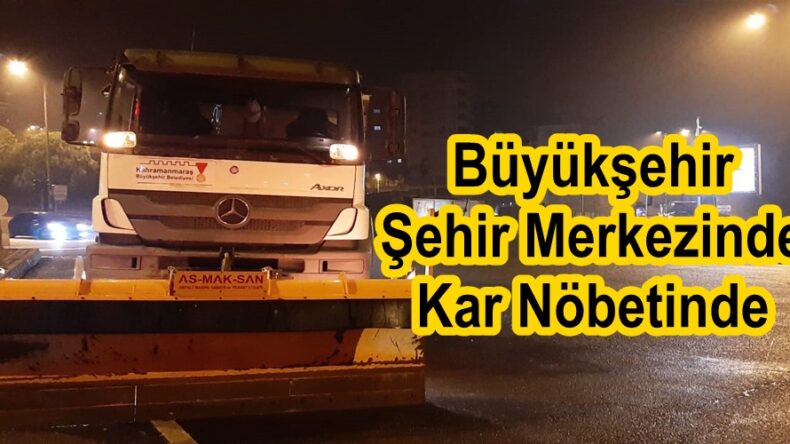 Büyükşehir Şehir Merkezinde Kar Nöbetinde.