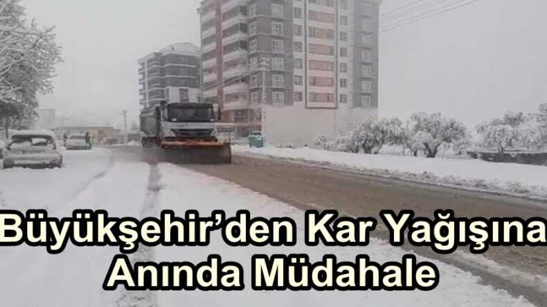Büyükşehir’den Kar Yağışına Anında Müdahale.