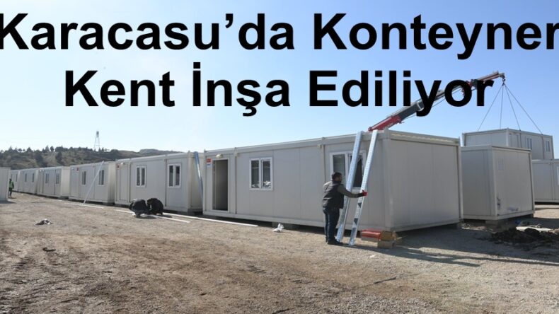 Karacasu’da Konteyner Kent İnşa Ediliyor.