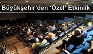 Büyükşehir’den ‘Özel’ Etkinlik.