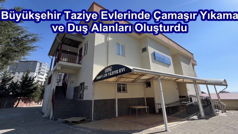 Büyükşehir Taziye Evlerinde Çamaşır Yıkama ve Duş Alanları Oluşturdu.
