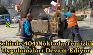 Şehirde 404 Noktada Temizlik Uygulamaları Devam Ediyor.