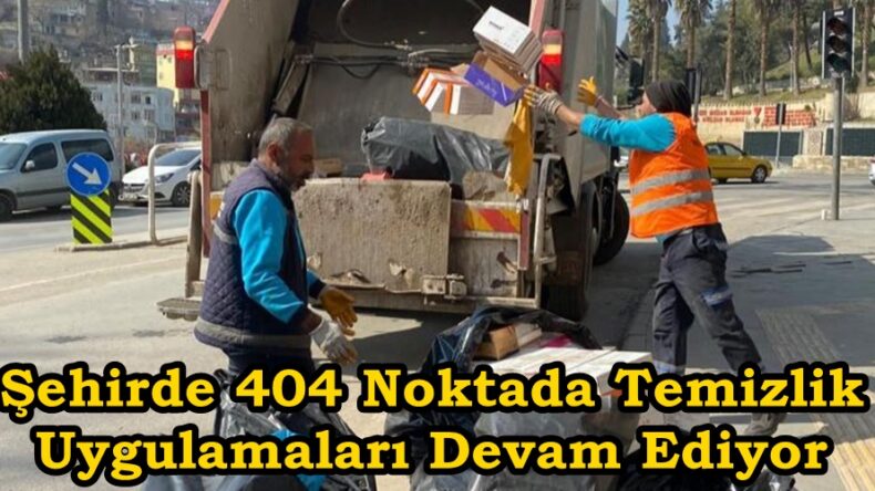 Şehirde 404 Noktada Temizlik Uygulamaları Devam Ediyor.