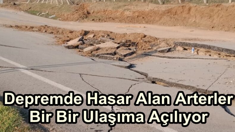 Depremde Hasar Alan Arterler Bir Bir Ulaşıma Açılıyor.