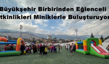 Büyükşehir Birbirinden Eğlenceli Etkinlikleri Miniklerle Buluşturuyor.