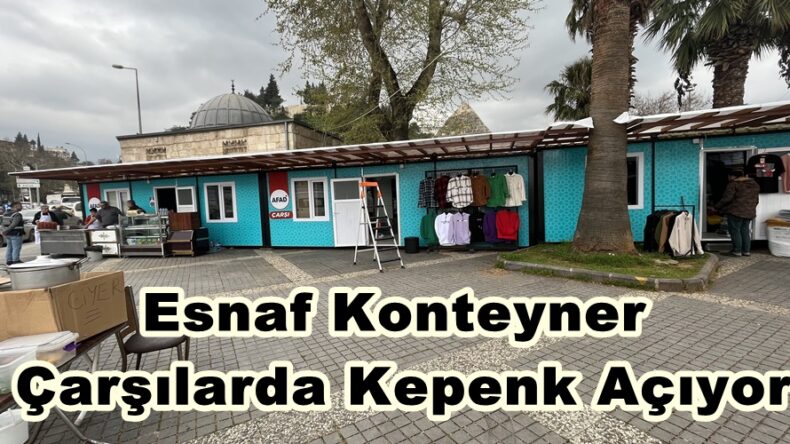 Esnaf Konteyner Çarşılarda Kepenk Açıyor.