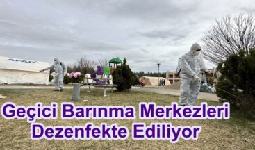 Geçici Barınma Merkezleri Dezenfekte Ediliyor.