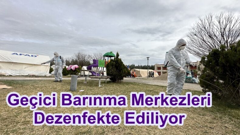 Geçici Barınma Merkezleri Dezenfekte Ediliyor.