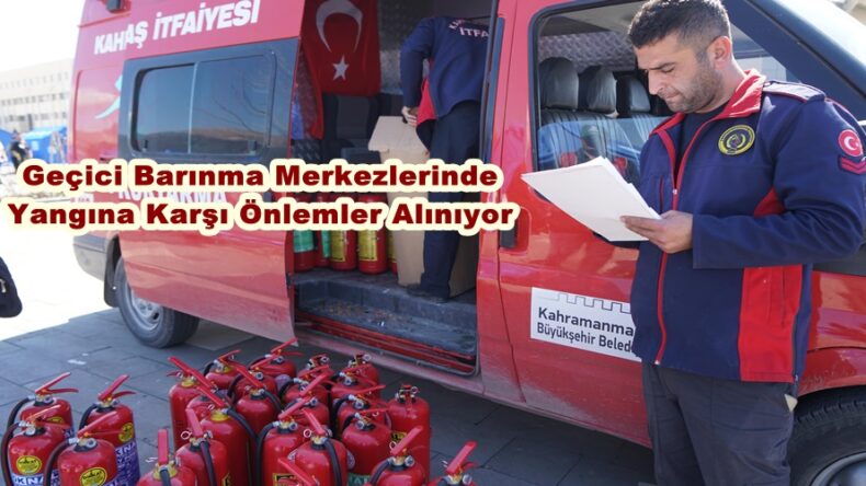 Geçici Barınma Merkezlerinde Yangına Karşı Önlemler Alınıyor.