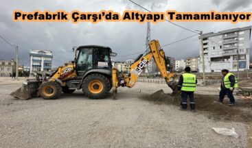 Prefabrik Çarşı’da Altyapı Tamamlanıyor.