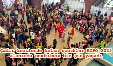 Çadır kentlerde kalan çocuklar EXPO 2023 alanında unutulmaz bir gün yaşadı.