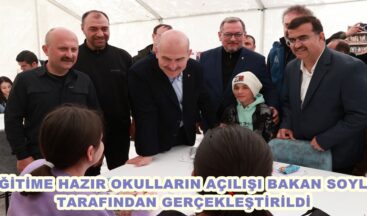 EĞİTİME HAZIR OKULLARIN AÇILIŞI BAKAN SOYLU TARAFINDAN GERÇEKLEŞTİRİLDİ.