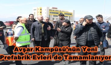 Avşar Kampüsü’nün Yeni Prefabrik Evleri de Tamamlanıyor.