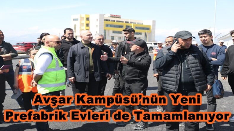 Avşar Kampüsü’nün Yeni Prefabrik Evleri de Tamamlanıyor.