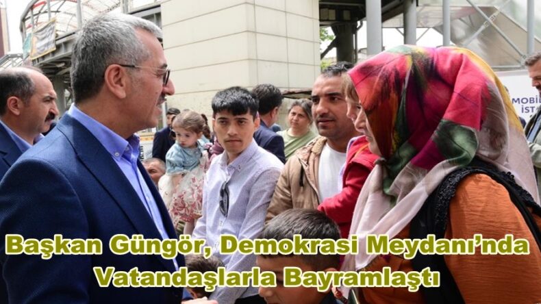 Başkan Güngör, Demokrasi Meydanı’nda Vatandaşlarla Bayramlaştı.