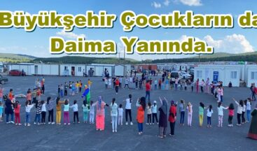 Büyükşehir Çocukların da Daima Yanında.