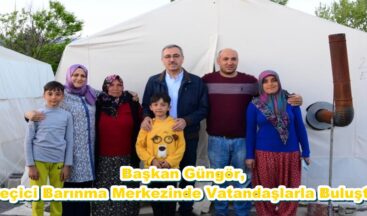 Başkan Güngör, Geçici Barınma Merkezinde Vatandaşlarla Buluştu.
